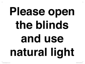 Please open the blinds and use natural light
